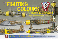 The Fighting Colours Of Richard J. Caruana 50th Anniversary Collection. 4. Corpo Aero Italiano, Battle Of Britain And Russian Front - Image 1